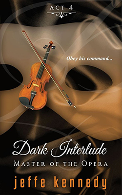 Master of the Opera, Act 4: Dark Interlude by Jeffe Kennedy