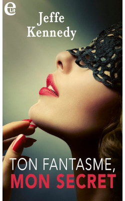 Ton fantasme, mon secret (French) by Jeffe Kennedy